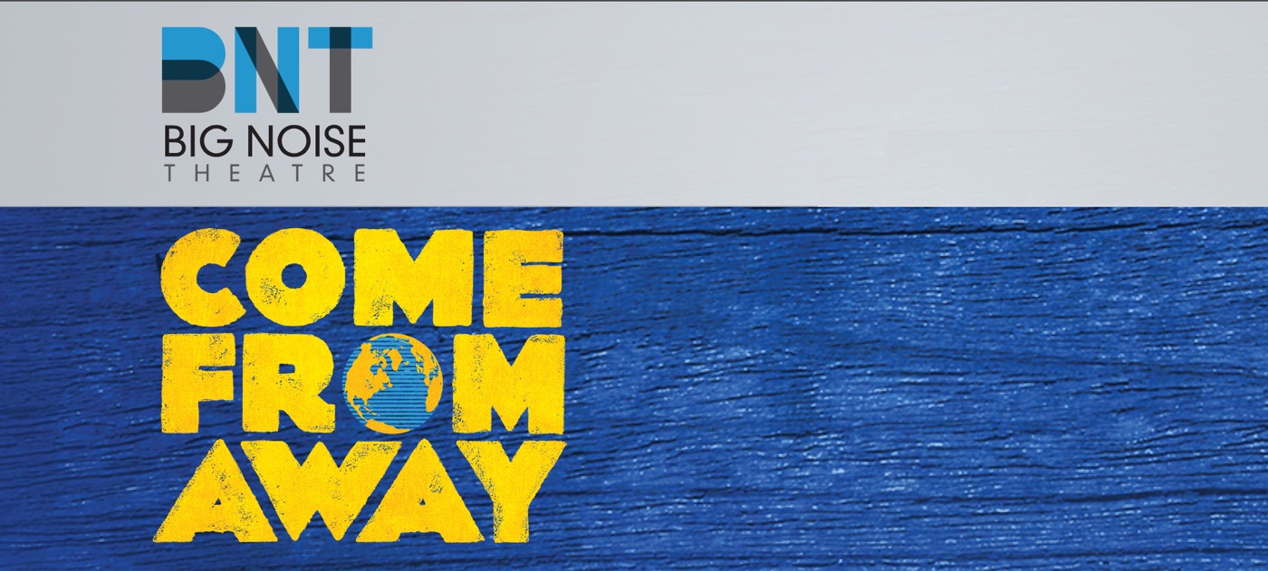 Big Noise Theatre &middot; Come From Away